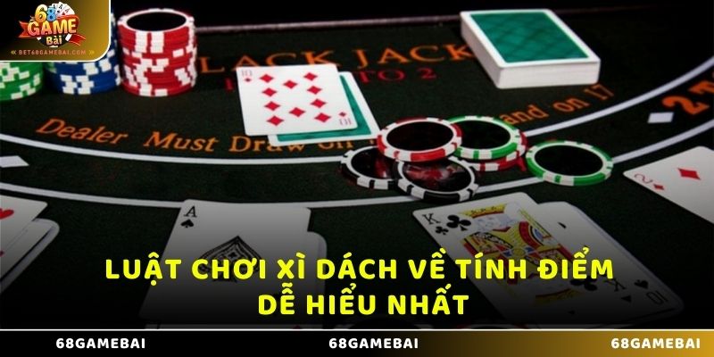 Luật chơi Xì Dách về tính điểm dễ hiểu nhất